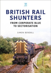British Rail Shunters : From Corporate Blue to Sectorisation