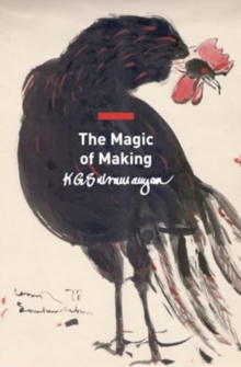 The Magic of Making : Essays on Art and Culture