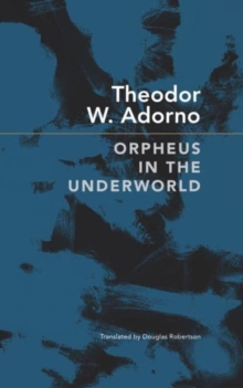 Orpheus in the Underworld : Essays on Music