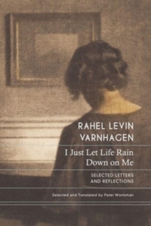 I Just Let Life Rain Down on Me : Selected Letters and Reflections