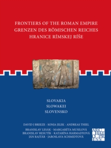 Frontiers of the Roman Empire: Slovakia : Grenzen des Romischen Reiches: Slowakei / Hranice Rimskej rise: Slovensko