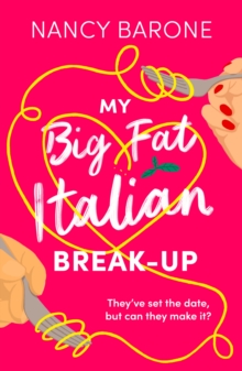 My Big Fat Italian Break-Up : The most delightful and uplifting romantic comedy!