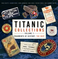 Titanic Collections Volume 1: Fragments of History : The Ship