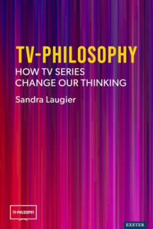 TV-Philosophy : How TV Series Change Our Thinking