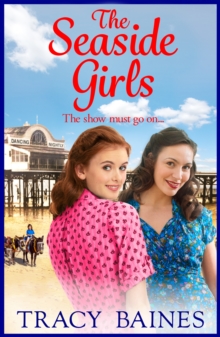 The Seaside Girls : The start of a wonderful historical saga series from Tracy Baines