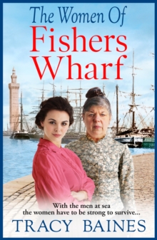 The Women of Fishers Wharf : The start of a historical saga series by Tracy Baines