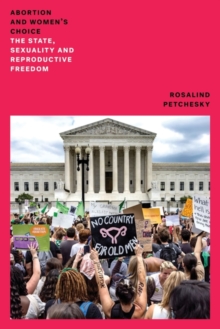 Abortion and Women's Choice : The State, Sexuality and Reproductive Freedom