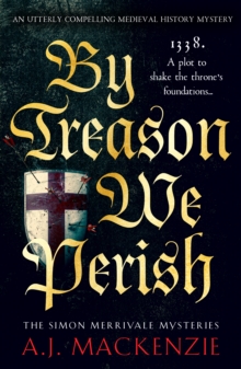 By Treason We Perish : An utterly compelling medieval historical mystery