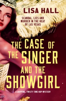 The Case of the Singer and the Showgirl : A gripping, twisty, time-hop mystery