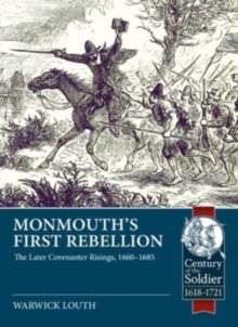 Monmouth's First Rebellion : The Later Covenanter Risings, 1660-1685
