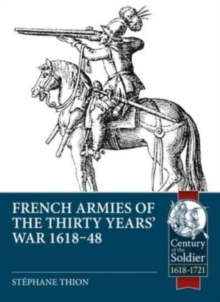 French Armies of the Thirty Years' War 1618-48