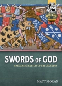 Swords of God : Wargaming Battles of the Crusades