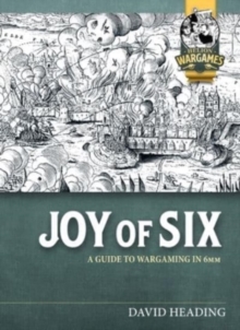Joy of Six : A Guide to Wargaming in 6mm