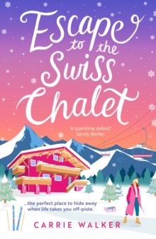 Escape to the Swiss Chalet : The must-read hilarious rom-com to escape with in 2024! Perfect for fans of Chalet Girl and Bridget Jones