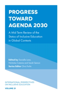 Progress Toward Agenda 2030 : A Mid Term Review of the Status of Inclusive Education in Global Contexts