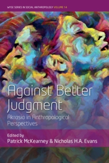Against Better Judgment : Akrasia in Anthropological Perspectives