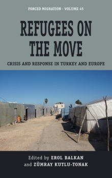 Refugees on the Move : Crisis and Response in Turkey and Europe