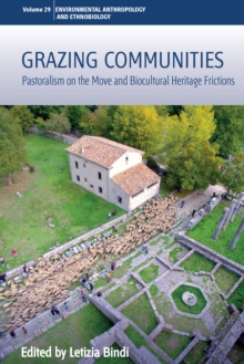 Grazing Communities : Pastoralism on the Move and Biocultural Heritage Frictions