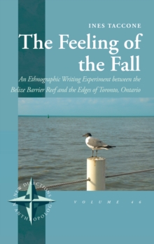 The Feeling of the Fall : An Ethnographic Writing Experiment between the Belize Barrier Reef and the Edges of Toronto, Ontario