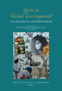 Girls in Global Development : Figurations of Gendered Power