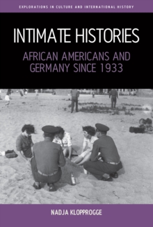 Intimate Histories : African Americans and Germany since 1933