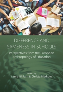 Difference and Sameness in Schools : Perspectives from the European Anthropology of Education