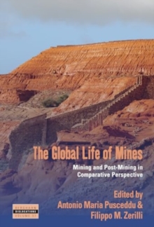 The Global Life of Mines : Mining and Post-Mining in Comparative Perspective