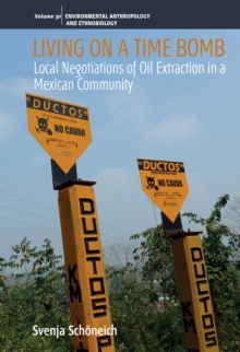 Living on a Time Bomb : Local Negotiations of Oil Extraction in a Mexican Community