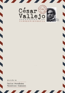 Cesar Vallejo. <I>Correspondencia</I> : Volumen 1. 1910-1928