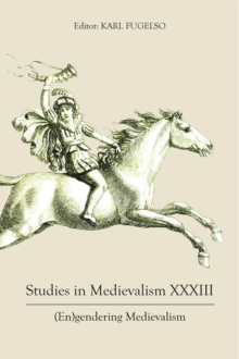 Studies in Medievalism XXXIII : (En)gendering Medievalism