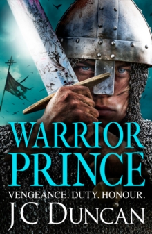Warrior Prince : The action-packed, unputdownable historical adventure from J. C. Duncan