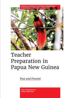 Teacher Preparation in Papua New Guinea : Past and Present