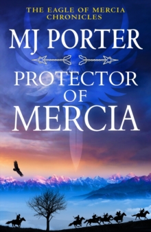 Protector of Mercia : An action-packed Dark Ages historical adventure from MJ Porter
