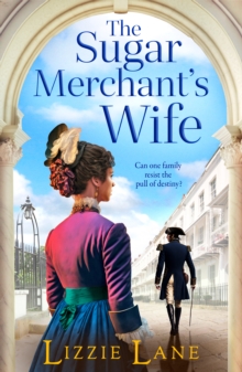 The Sugar Merchant's Wife : A page-turning family saga from bestseller Lizzie Lane