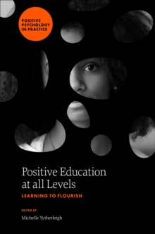 Positive Education at all Levels : Learning to Flourish