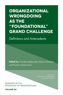 Organizational Wrongdoing as the “Foundational” Grand Challenge : Definitions and Antecedents