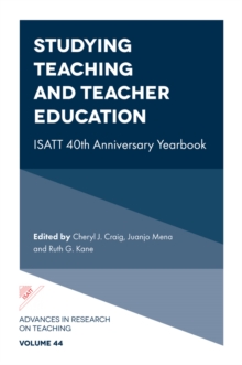 Studying Teaching and Teacher Education : ISATT 40th Anniversary Yearbook