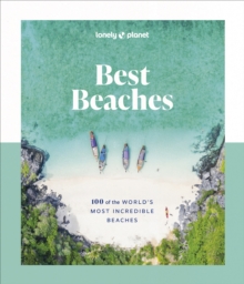 Lonely Planet Best Beaches: 100 of the World’s Most Incredible Beaches