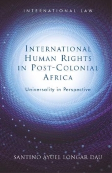 International Human Rights in Post-Colonial Africa : Universality in Perspective