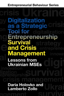 Digitalization as a Strategic Tool for Entrepreneurship Survival and Crisis Management : Lessons from Ukrainian MSEs