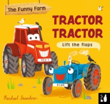 Tractor Tractor : A lift-the-flap opposites book