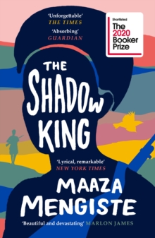 The Shadow King : SHORTLISTED FOR THE BOOKER PRIZE 2020
