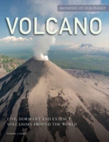 Volcano : Live, Dormant and Extinct Volcanoes around the World