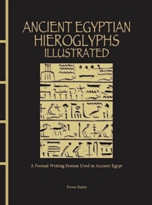 Ancient Egyptian Hieroglyphs Illustrated : A Formal Writing System Used in Ancient Egypt