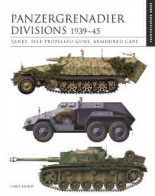 Panzergrenadier Divisions 1939–45 : The Essential Vehicle Identification Guide