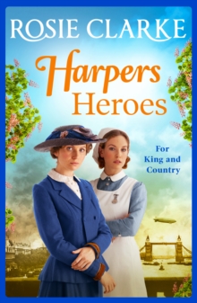 Harpers Heroes : A gripping historical saga from bestseller Rosie Clarke