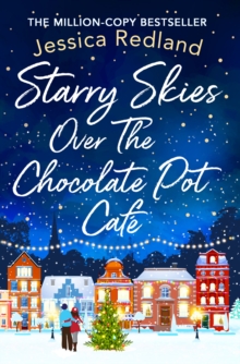 Starry Skies Over The Chocolate Pot Cafe : A heartwarming festive read to curl up with