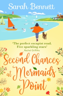Second Chances at Mermaids Point : A brand new warm, escapist, feel-good read from Sarah Bennett