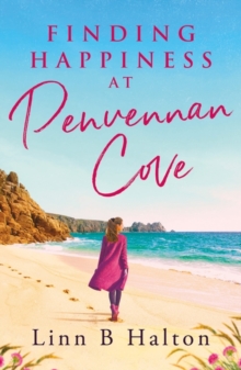 Finding Happiness at Penvennan Cove : A gorgeous uplifting romantic comedy to escape to Cornwall with in summer 2024