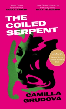The Coiled Serpent : Longlisted for the Dylan Thomas Prize 2024